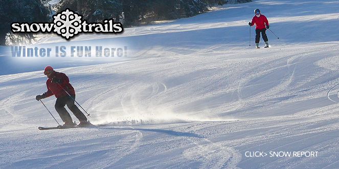 Snow Trails, Winter IS FUN Here! Click> Snow Report